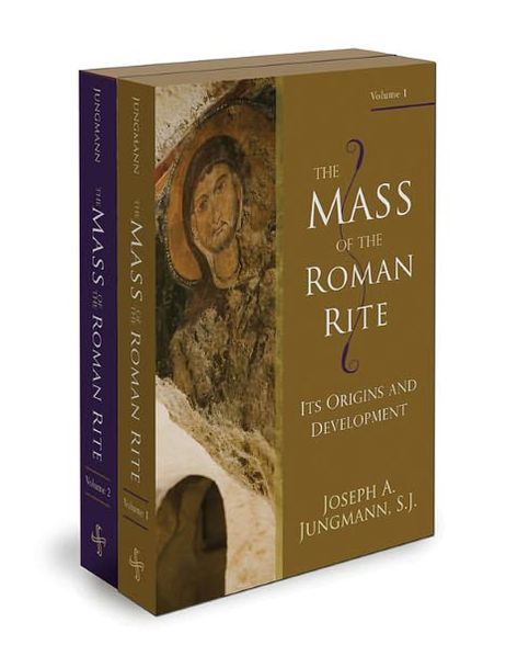 The Mass of the Roman Rite: Its Origins and Development