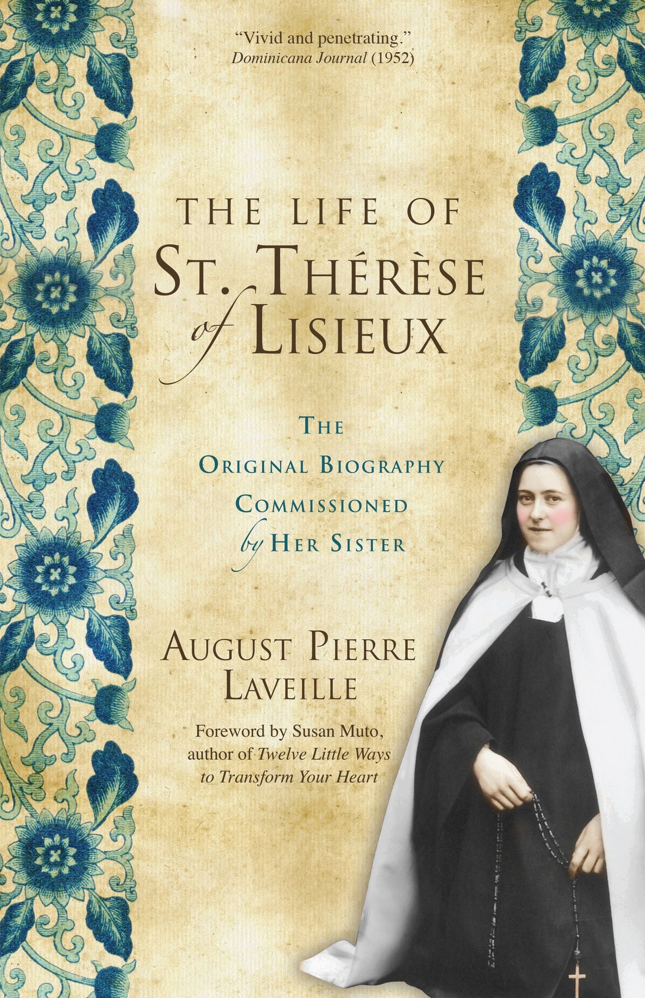 The Life of St. Thérèse of Lisieux: The Original Biography Commissioned by Her Sister