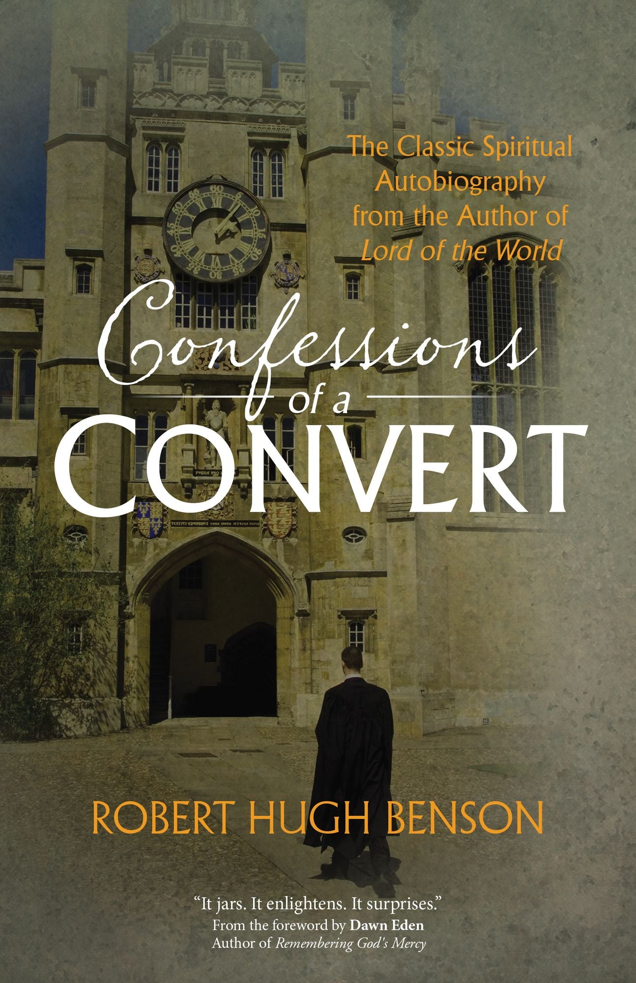 Confessions of a Convert: The Classic Spiritual Autobiography from the Author of "Lord of the World"