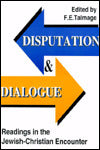 Disputation and Dialogue: Readings in the Jewish-Christian Encounter