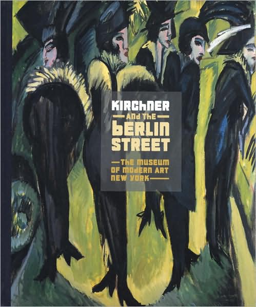 Kirchner and the Berlin Street: Alienation and Allure