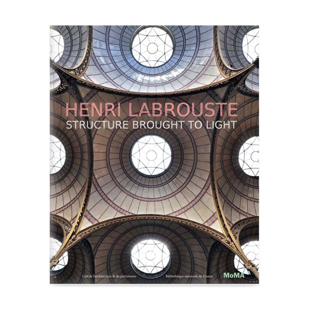Henri Labrouste: Structure Brought to Light