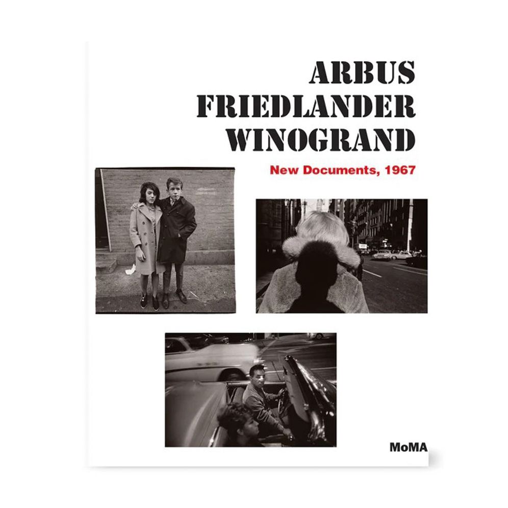 Arbus Friedlander Winogrand: New Documents, 1967