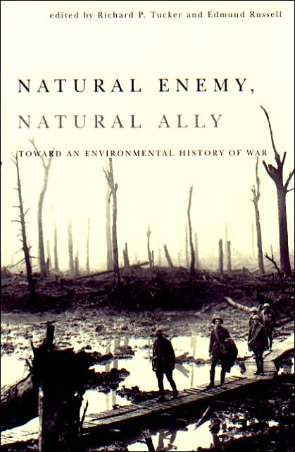 Natural Enemy, Natural Ally: Toward an Environmental History of Warfare