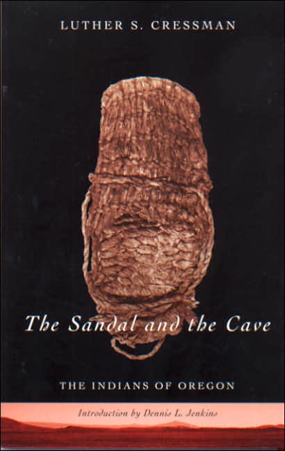 Sandal and the Cave: The Indians of Oregon