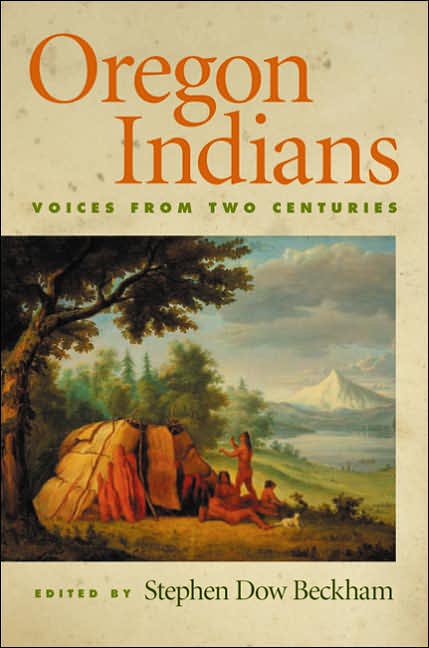 Oregon Indians: Voices from Two Centuries