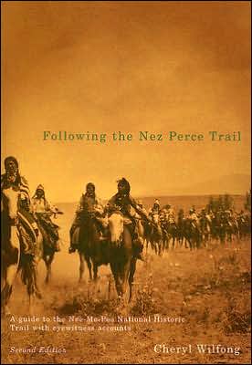 Following the Nez Perce Trail: A Guide to the Nee-Me-Poo National Historic Trail with Eyewitness Accounts