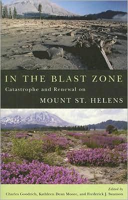 In the Blast Zone: Catastrophe and Renewal on Mount St. Helens