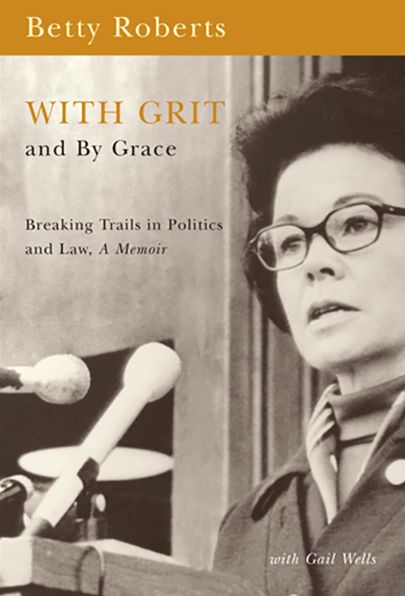 With Grit and By Grace: Breaking Trails in Law and Politics, A Memoir