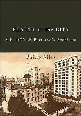 Beauty of the City: A. E. Doyle, Portland's Architect