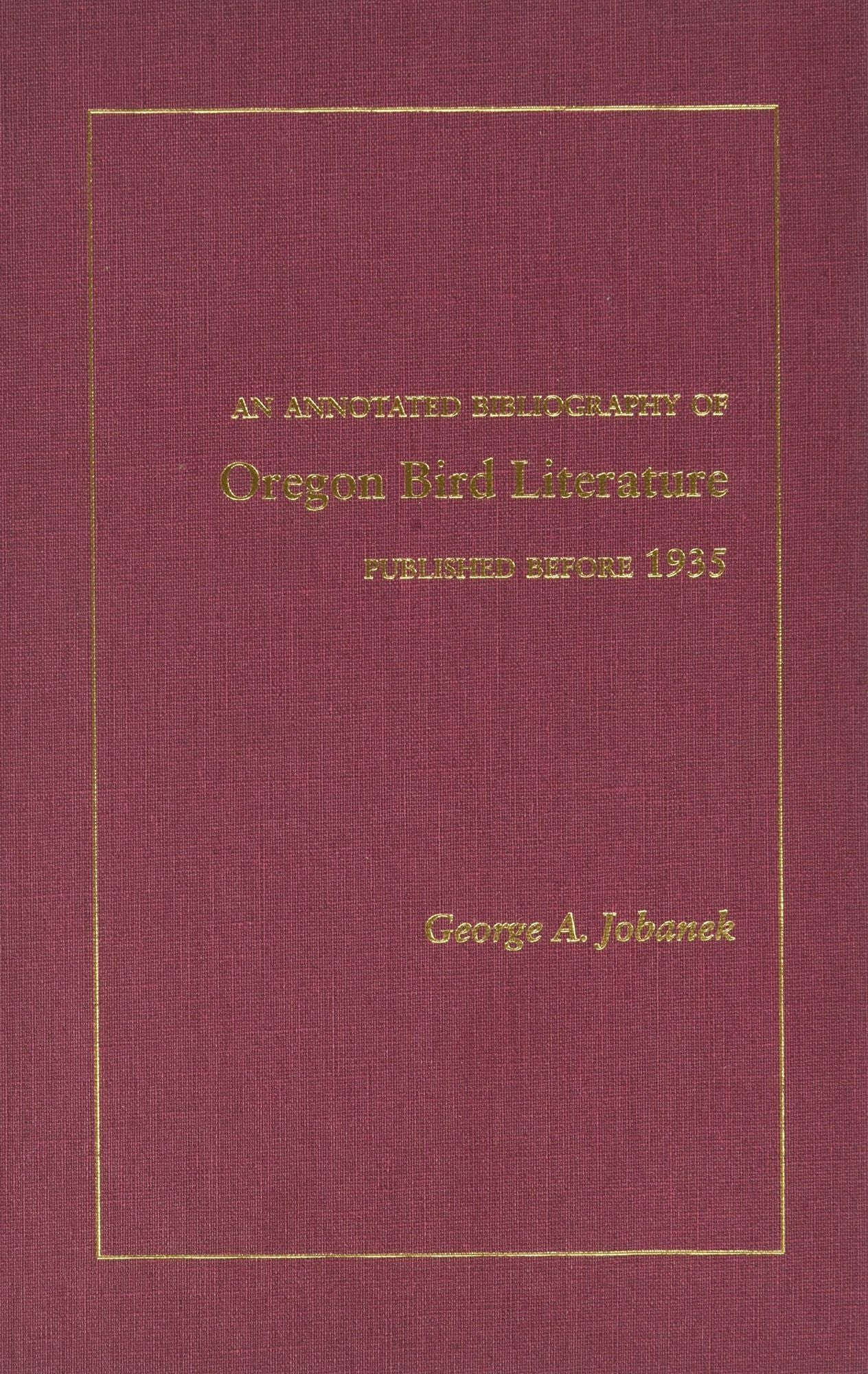 Annotated Bibliography of Oregon Bird Literature: Published before 1935