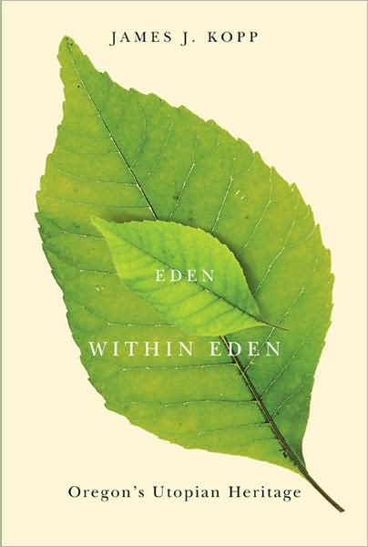 Eden Within Eden: Oregon's Utopian Heritage