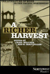 Richer Harvest: The Literature of Work in the Pacific Northwest