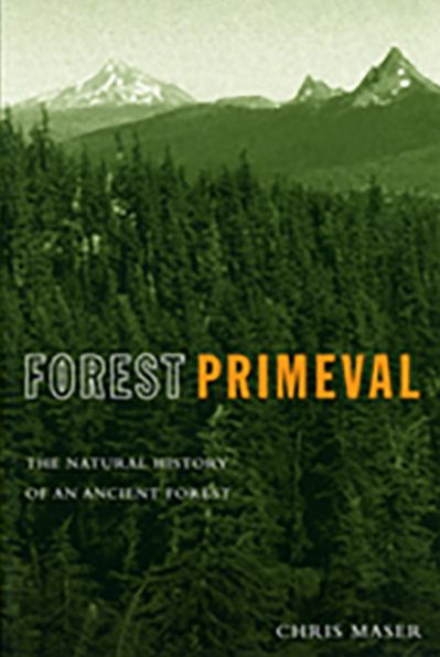 Forest Primeval: The Natural History of an Ancient Forest