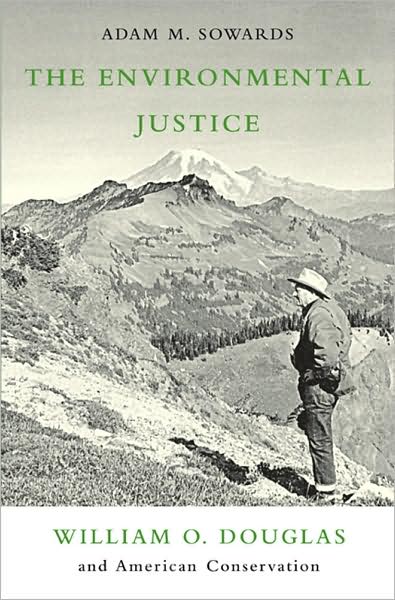 The Environmental Justice: William O. Douglas and American Conservation