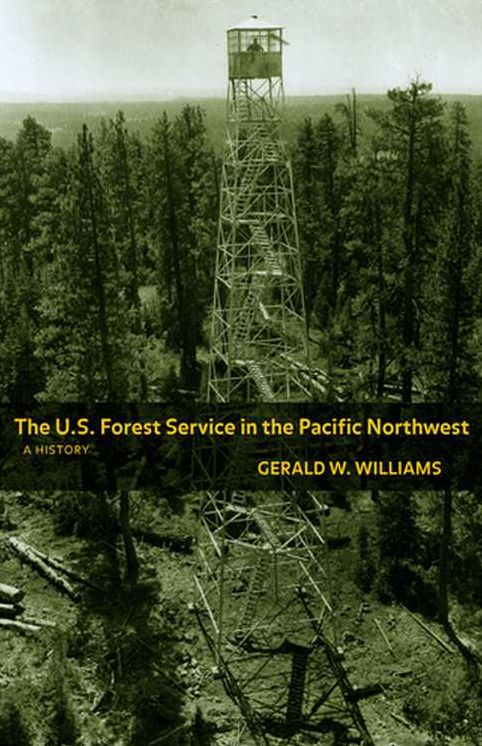 The U. S. Forest Service in the Pacific Northwest: A History