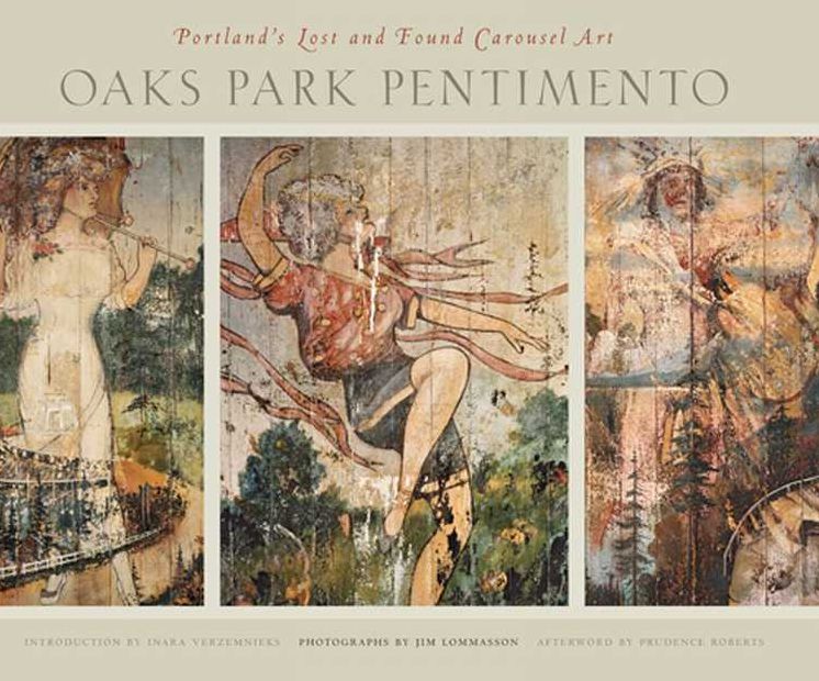 Oaks Park Pentimento: Portlands Lost and Found Carousel Art