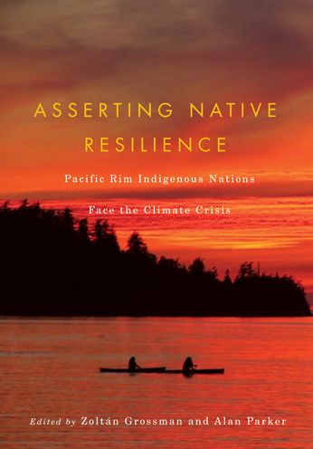 Asserting Native Resilience: Pacific Rim Indigenous Nations Face the Climate Change
