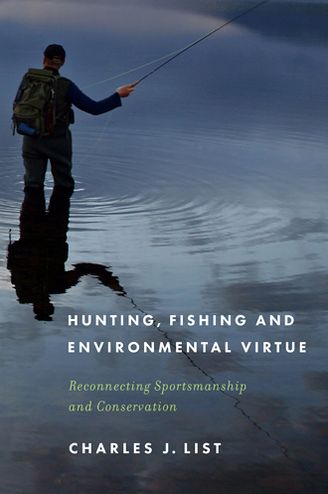 Hunting, Fishing, and Environmental Virtue: Reconnecting Sportsmanship and Conservation