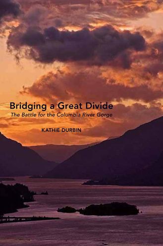 Bridging a Great Divide: The Battle for the Columbia River Gorge