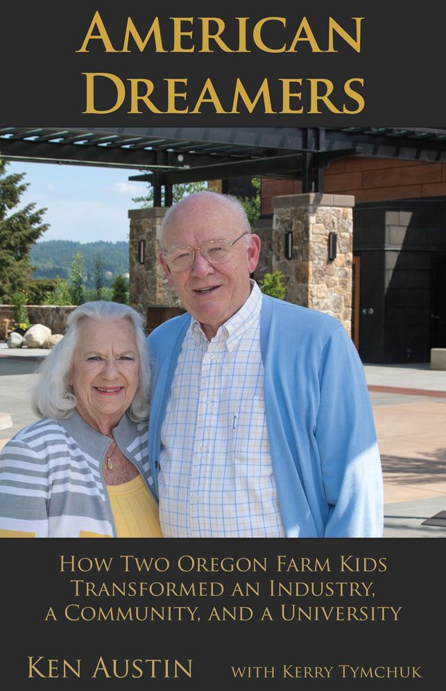 American Dreamers: How Two Oregon Farm Kids Transformed an Industry, a Community, and a University