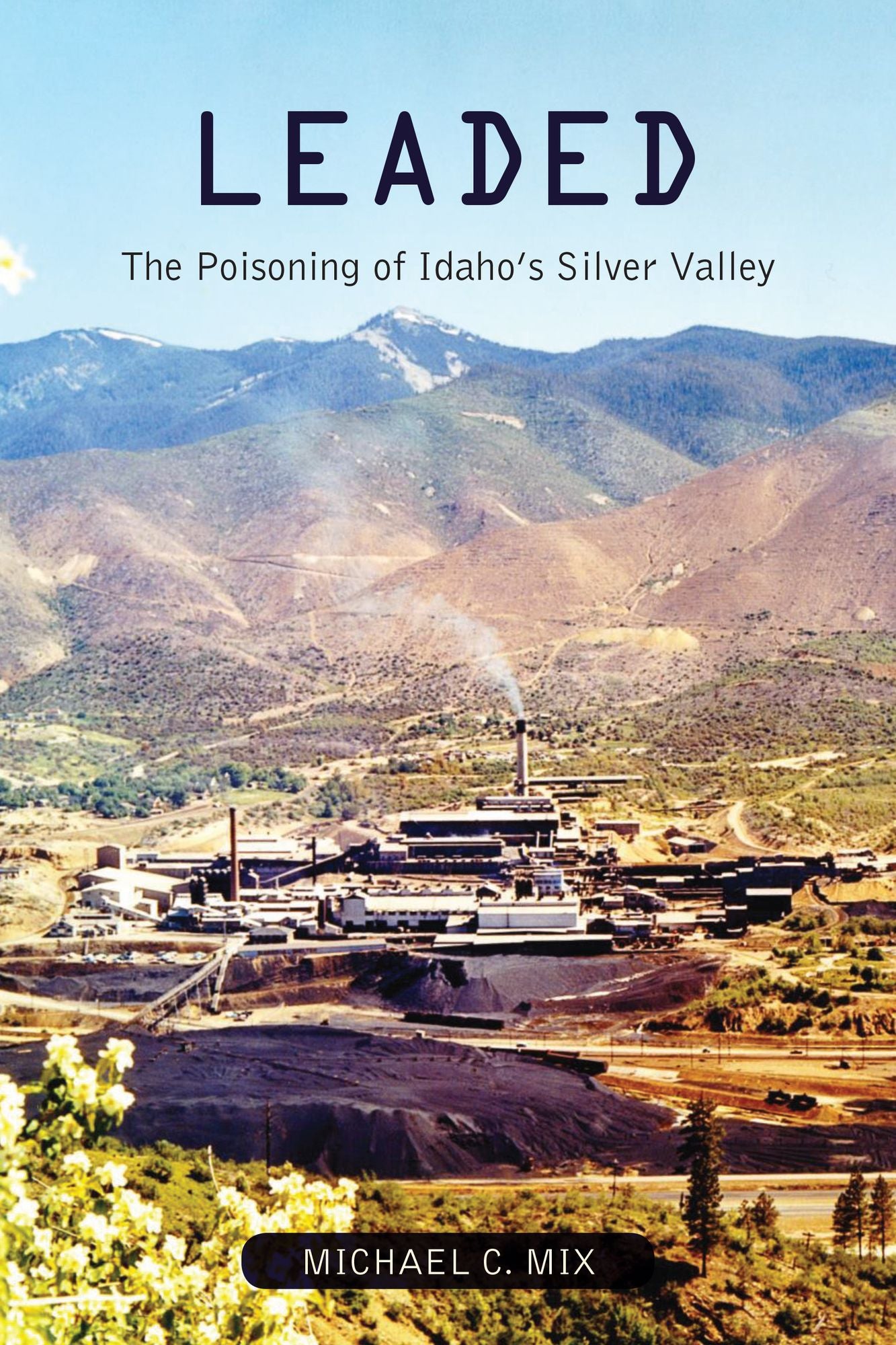 Leaded: The Poisoning of Idaho's Silver Valley