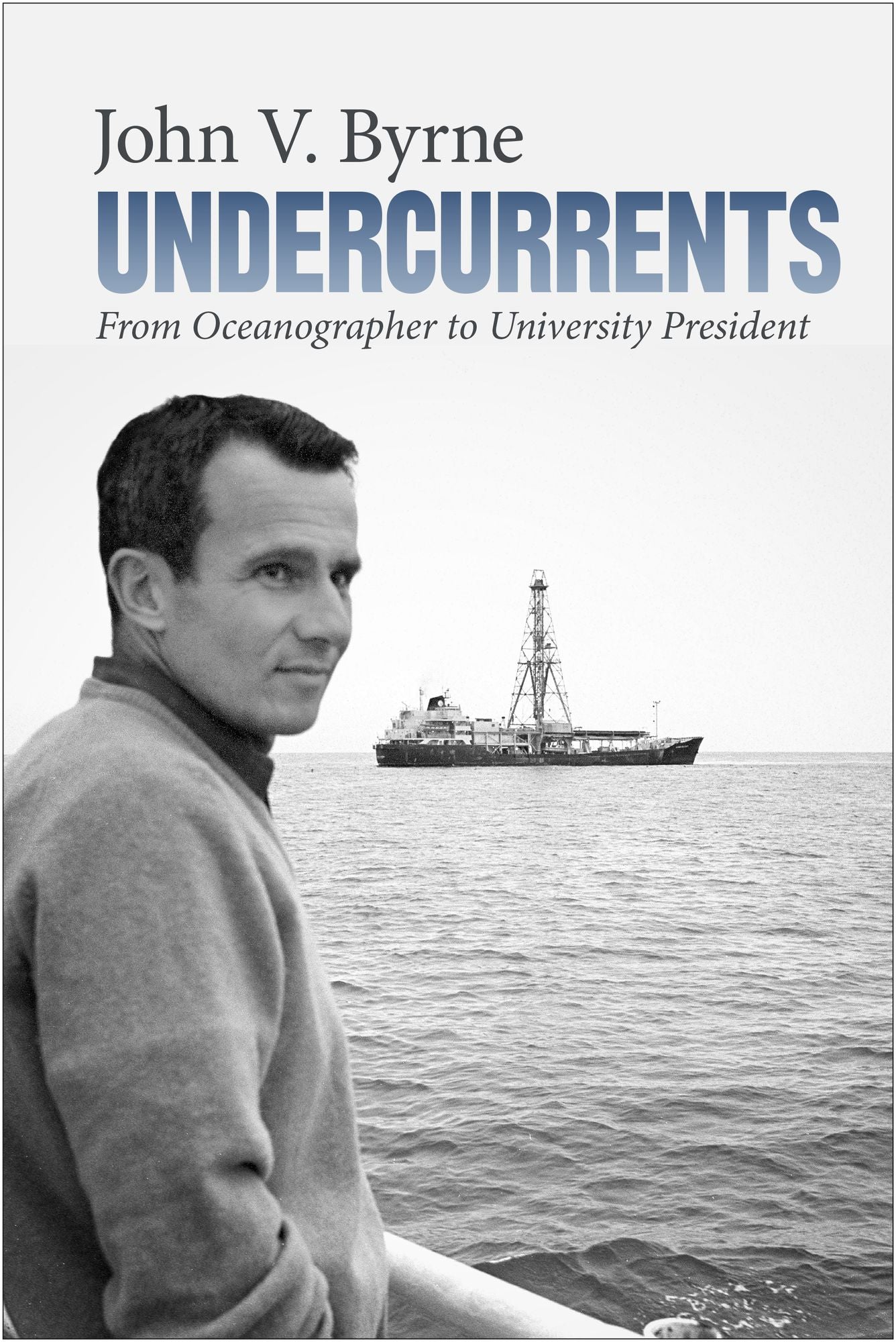 Undercurrents: From Oceanographer to University President