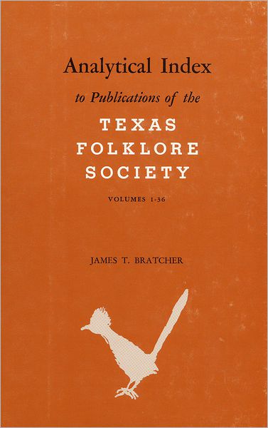 Analytical Index to Publications of the Texas Folklore Society, Volumes 1-36