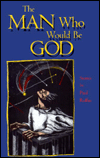 The Man Who Would Be God: Stories
