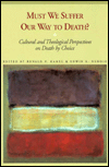 Must We Suffer Our Way to Death?: Cultural and Theological Perspectives on Death by Choice
