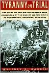 Tyranny on Trial: The Trial of the Major German War Criminals at the End of World War II at Nuremberg, Germany, 1945-1946