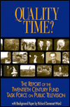 Quality Time: The Report of the Twentieth Century Fund Task Force on the Future of Public Television: With Background Paper "A System in Crisis"