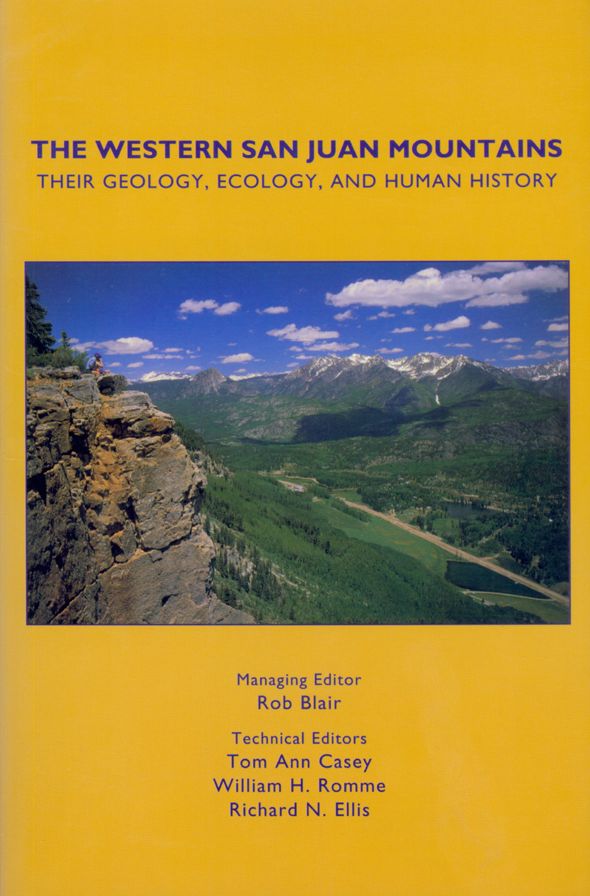 The Western San Juan Mountains : Their Geology, Ecology, and Human History