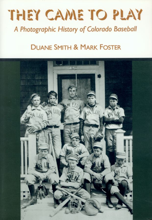 They Came to Play: A Photographic History of Colorado Baseball