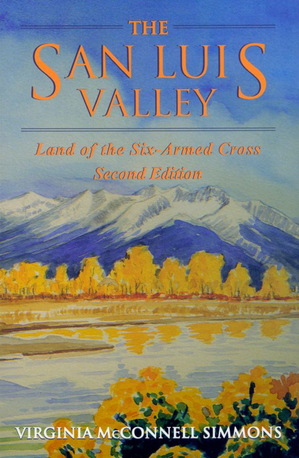 The San Luis Valley; Land of the Six-Armed Cross