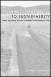 From Reclamation to Sustainability: Water, Agriculture, and the Environment in the American West