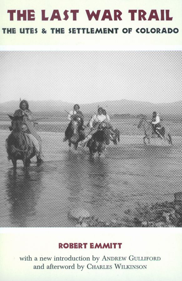 The Last War Trail: The Utes and the Settlement of Colorado