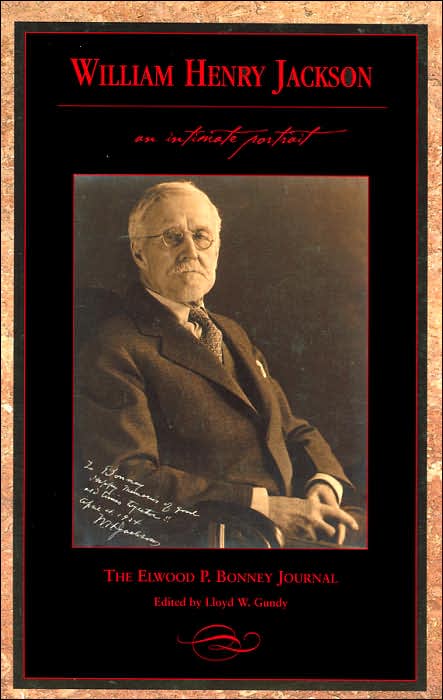 William Henry Jackson: An Intimate Portrait: The Elwood P. Bonney Journal (Colorado History Series #4)