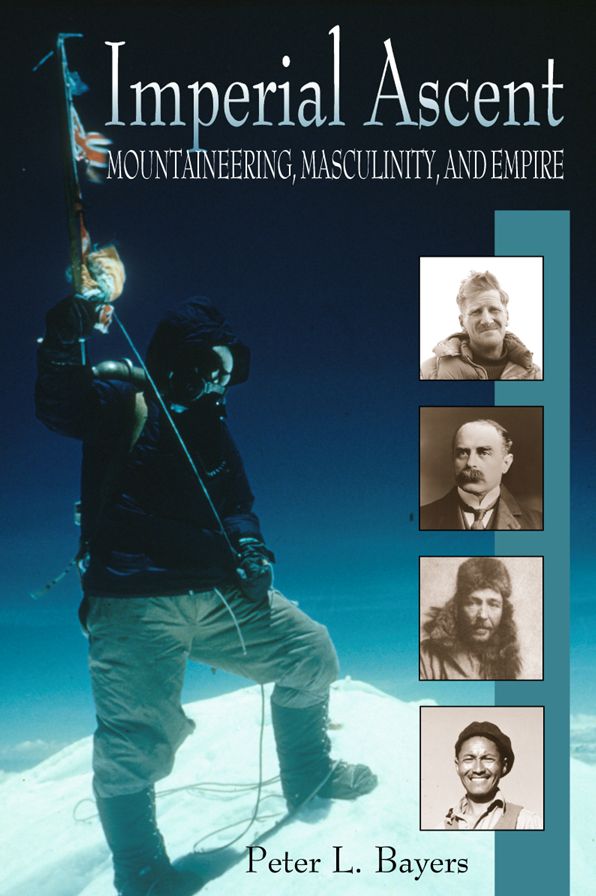 Imperial Ascent: Mountaineering, Masculinity and Empire