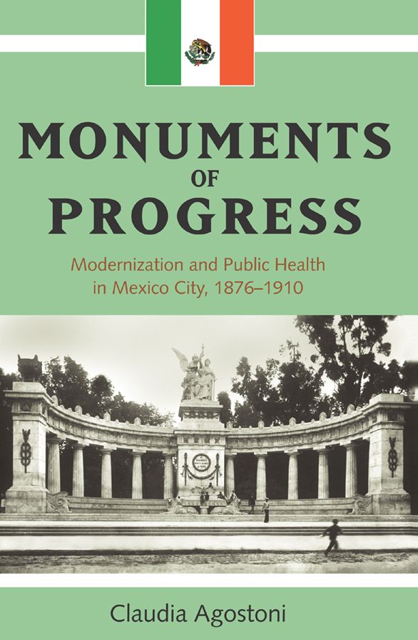Monuments of Progress: Modernization and Public Health in Mexico