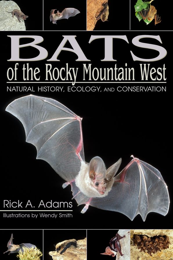 Bats of the Rocky Mountain West: Natural History,Ecology, and Conservation