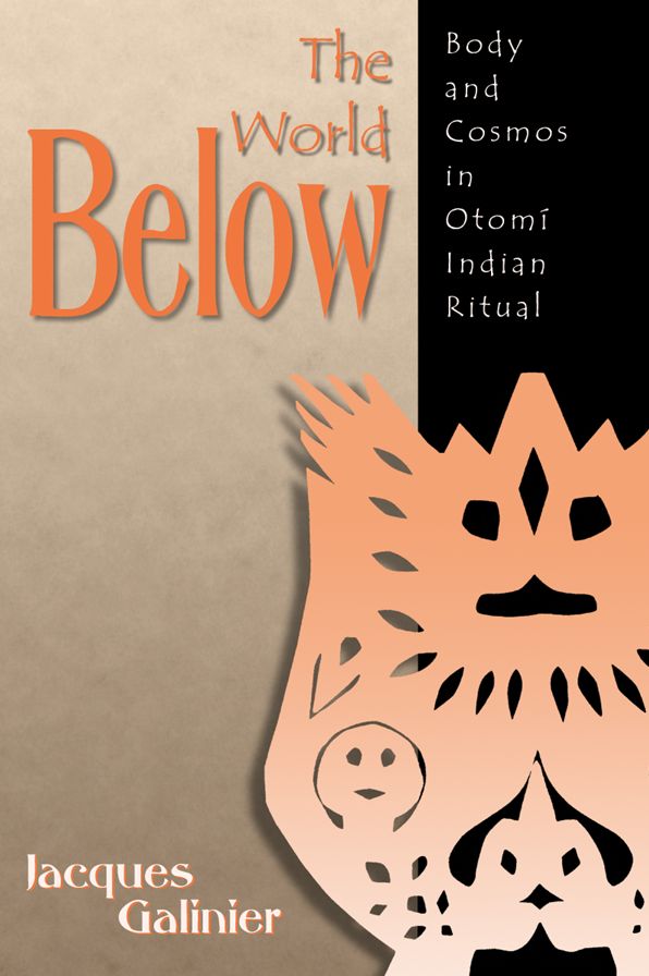 The World below: Body and Cosmos in Otomi Indian Ritual