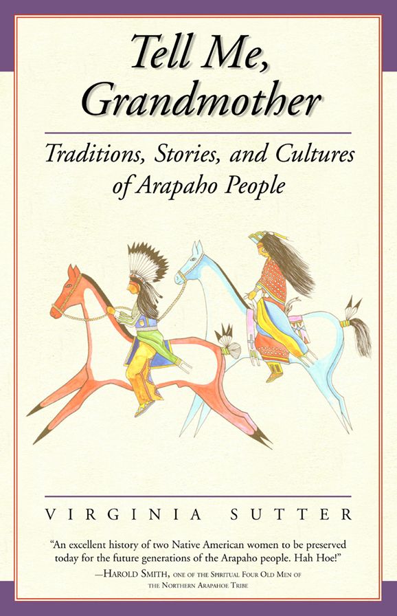 Tell Me, Grandmother: Traditions, Stories, and Cultures of Arapaho People