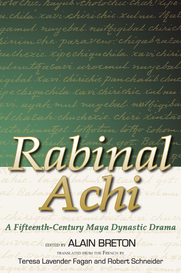 Rabinal Achi: A Fifteenth Century Maya Dynastic Drama