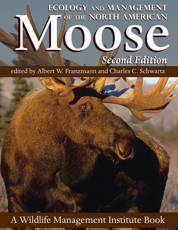 Ecology and Management of the North American Moose, Second Edition