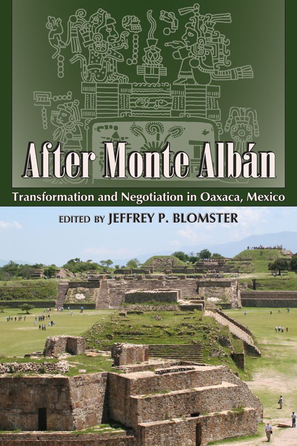 After Monte Alban: Transformation and Negotiation in Oaxaca, Mexico