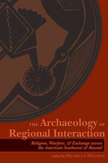 The Archaeology of Regional Interaction: Religion, Warfare, and Exchange across the American Southwest and Beyond