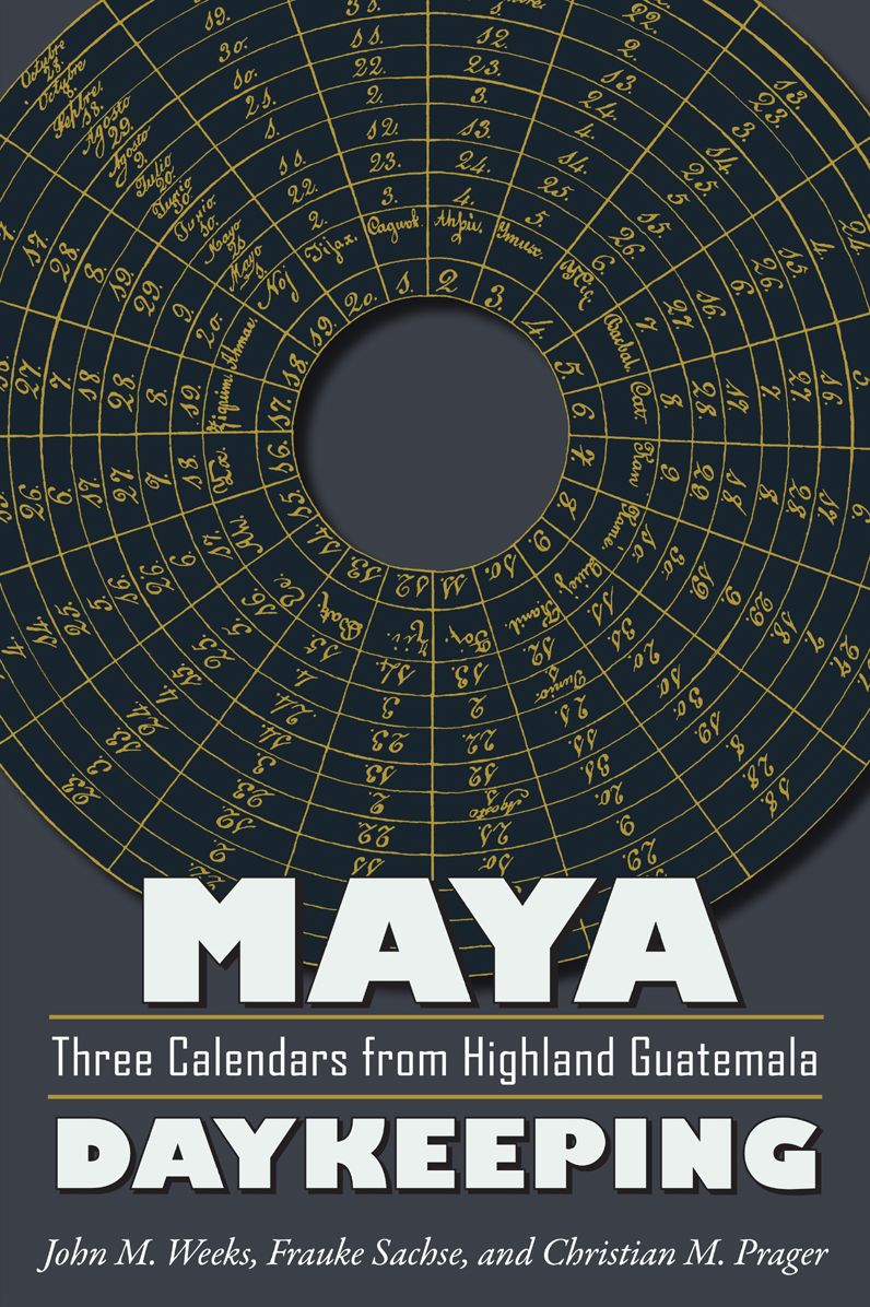 Maya Daykeeping: Three Calendars from Highland Guatemala