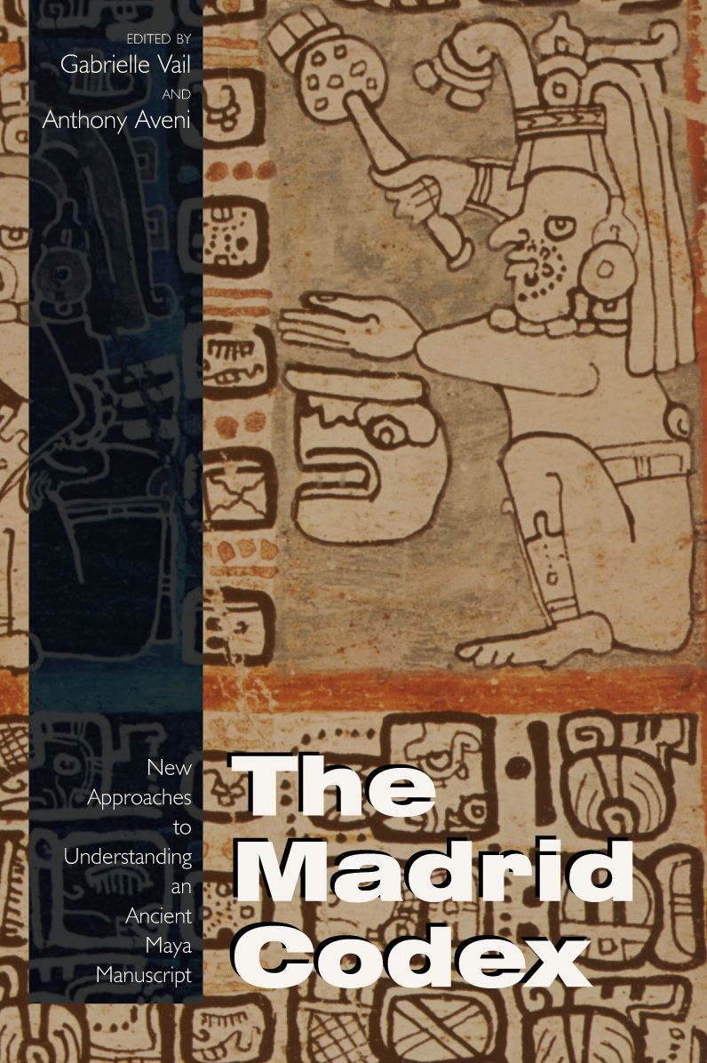 Madrid Codex: New Approaches to Understanding an Ancient Maya Manuscript