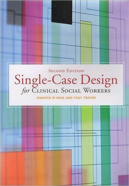 Single-Case Design for Clinical Social Workers, 2nd Edition
